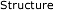 Structure